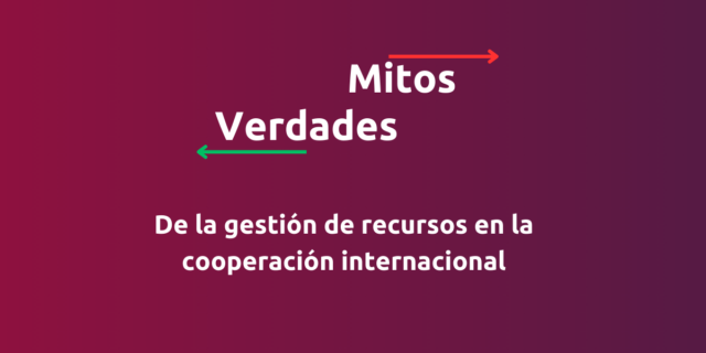 Existen varios mitos sobre el acceso a estos fondos. Rompamos juntos esas barreras para facilitar el acceso y financiamiento de nuestros proyectos a través de la cooperación internacional