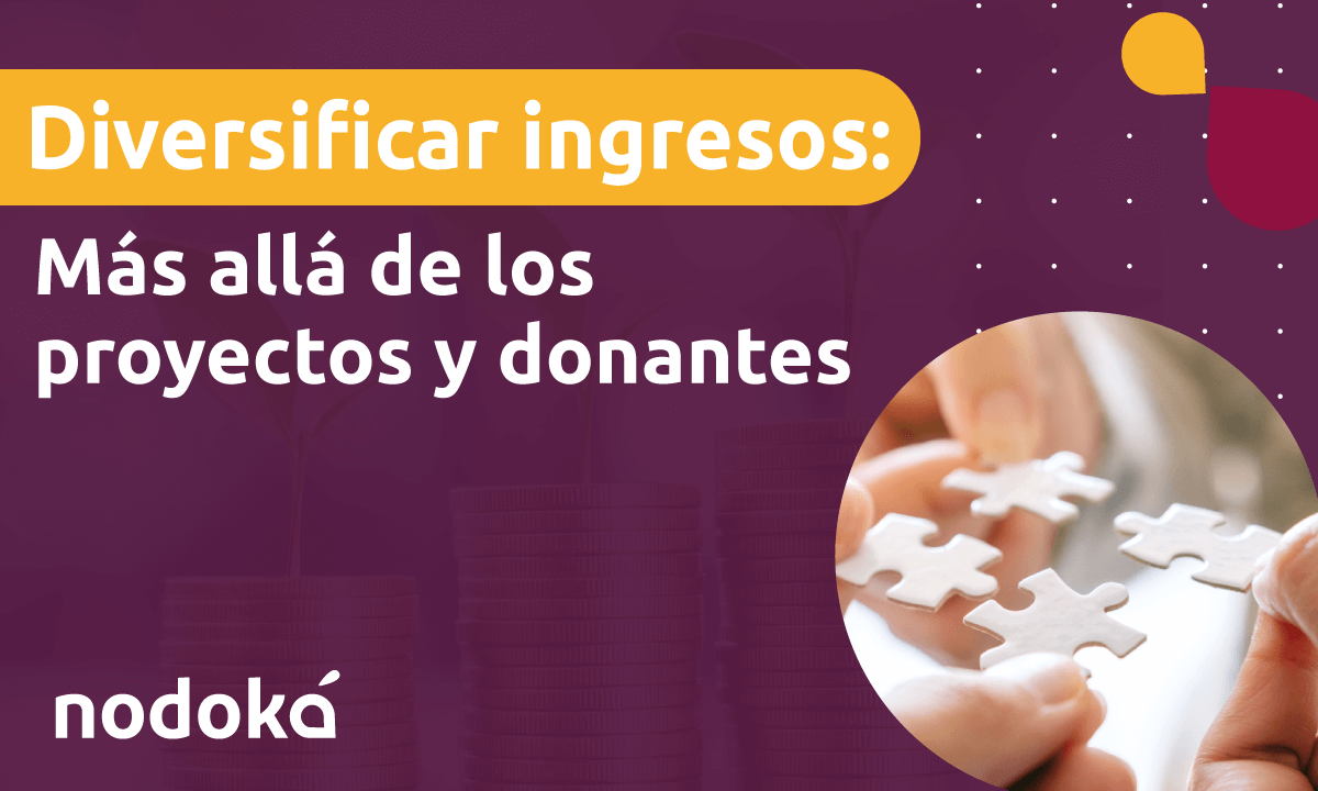 Diversificar ingresos: Más allá de los proyectos y donantes